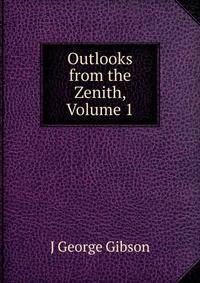 Outlooks from the Zenith, Volume 1