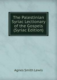 The Palestinian Syriac Lectionary of the Gospels (Syriac Edition)
