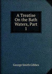 A Treatise On the Bath Waters, Part 1