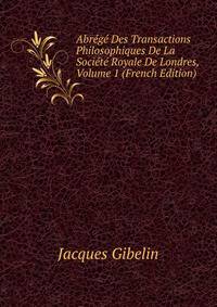 Abrege Des Transactions Philosophiques De La Societe Royale De Londres, Volume 1 (French Edition)