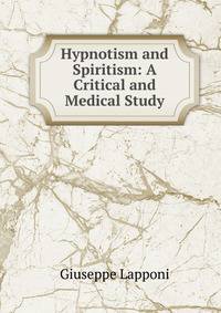 Hypnotism and Spiritism: A Critical and Medical Study