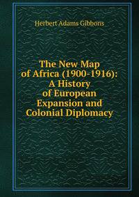 The New Map of Africa (1900-1916): A History of European Expansion and Colonial Diplomacy