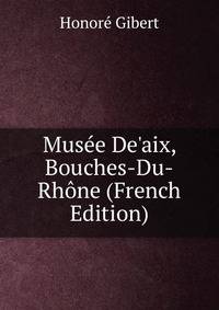 Mus?e De'aix, Bouches-Du-Rh?ne (French Edition)