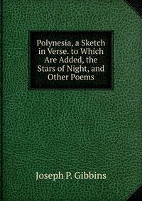 Polynesia, a Sketch in Verse. to Which Are Added, the Stars of Night, and Other Poems