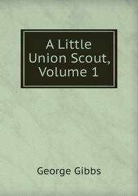 A Little Union Scout, Volume 1
