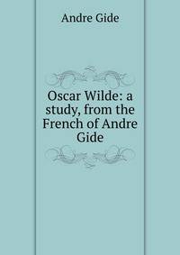 Oscar Wilde: a study, from the French of Andre Gide