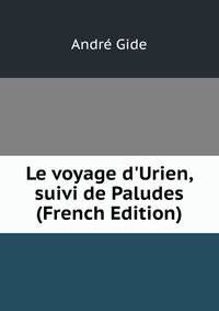 Le voyage d'Urien, suivi de Paludes (French Edition)