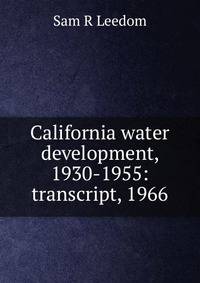 California water development, 1930-1955: transcript, 1966