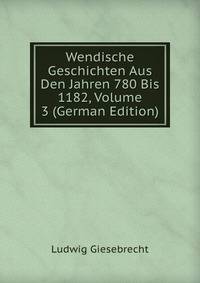 Wendische Geschichten Aus Den Jahren 780 Bis 1182, Volume 3 (German Edition)