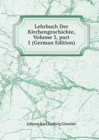 Lehrbuch Der Kirchengeschichte, Volume 3, part 1 (German Edition)