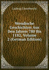 Wendische Geschichten Aus Den Jahren 780 Bis 1182, Volume 2 (German Edition)
