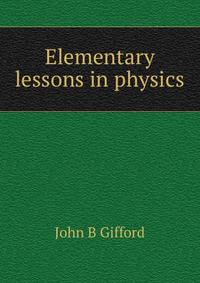 Elementary lessons in physics