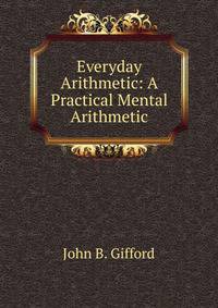 Everyday Arithmetic: A Practical Mental Arithmetic