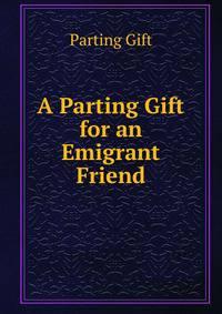 A Parting Gift for an Emigrant Friend