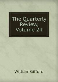 The Quarterly Review, Volume 24