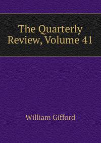 The Quarterly Review, Volume 41