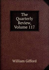 The Quarterly Review, Volume 117