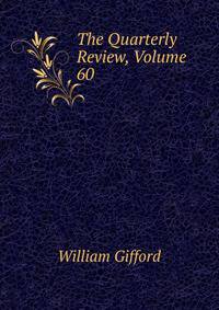 The Quarterly Review, Volume 60