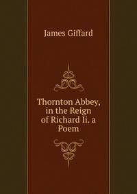 Thornton Abbey, in the Reign of Richard Ii. a Poem