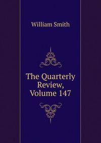 The Quarterly Review, Volume 147