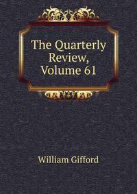 The Quarterly Review, Volume 61