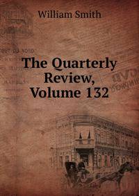 The Quarterly Review, Volume 132