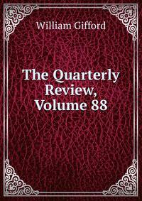 The Quarterly Review, Volume 88