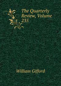 The Quarterly Review, Volume 235