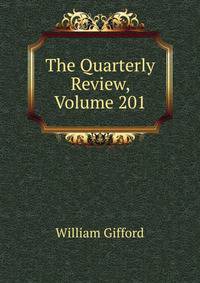 The Quarterly Review, Volume 201