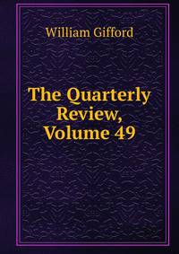 The Quarterly Review, Volume 49