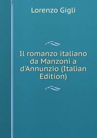 Il romanzo italiano da Manzoni a d'Annunzio (Italian Edition)