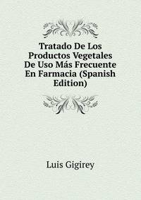 Tratado De Los Productos Vegetales De Uso Mas Frecuente En Farmacia (Spanish Edition)