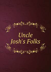 Uncle Josh's Folks