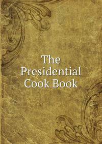 The Presidential Cook Book