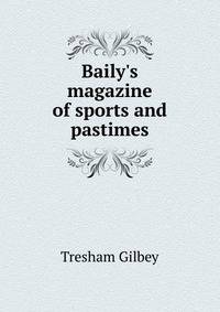 Baily's magazine of sports and pastimes