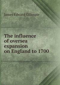 The influence of oversea expansion on England to 1700