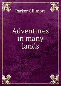 Adventures in many lands