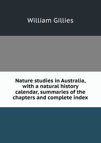 Nature studies in Australia, with a natural history calendar, summaries of the chapters and complete index