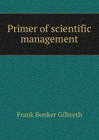 Primer of scientific management