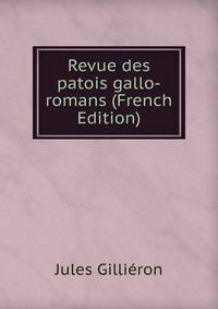 Revue des patois gallo-romans (French Edition)