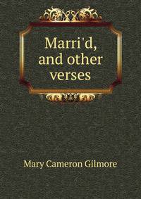 Marri'd, and other verses