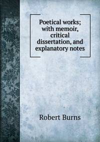 Poetical works; with memoir, critical dissertation, and explanatory notes