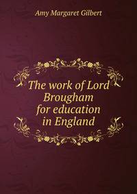 The work of Lord Brougham for education in England