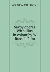 Savoy operas. With illus. in colour by W. Russell Flint