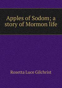Apples of Sodom; a story of Mormon life