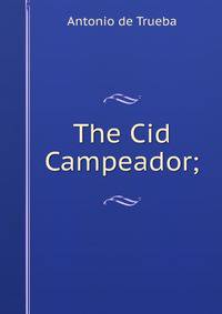 The Cid Campeador;