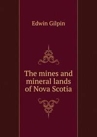 The mines and mineral lands of Nova Scotia