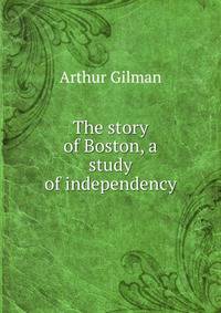The story of Boston, a study of independency