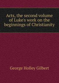 Acts, the second volume of Luke's work on the beginnings of Christianity
