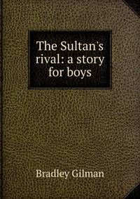 The Sultan's rival: a story for boys